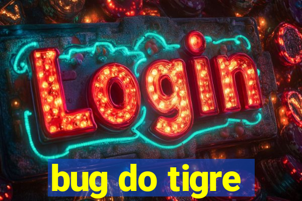 bug do tigre